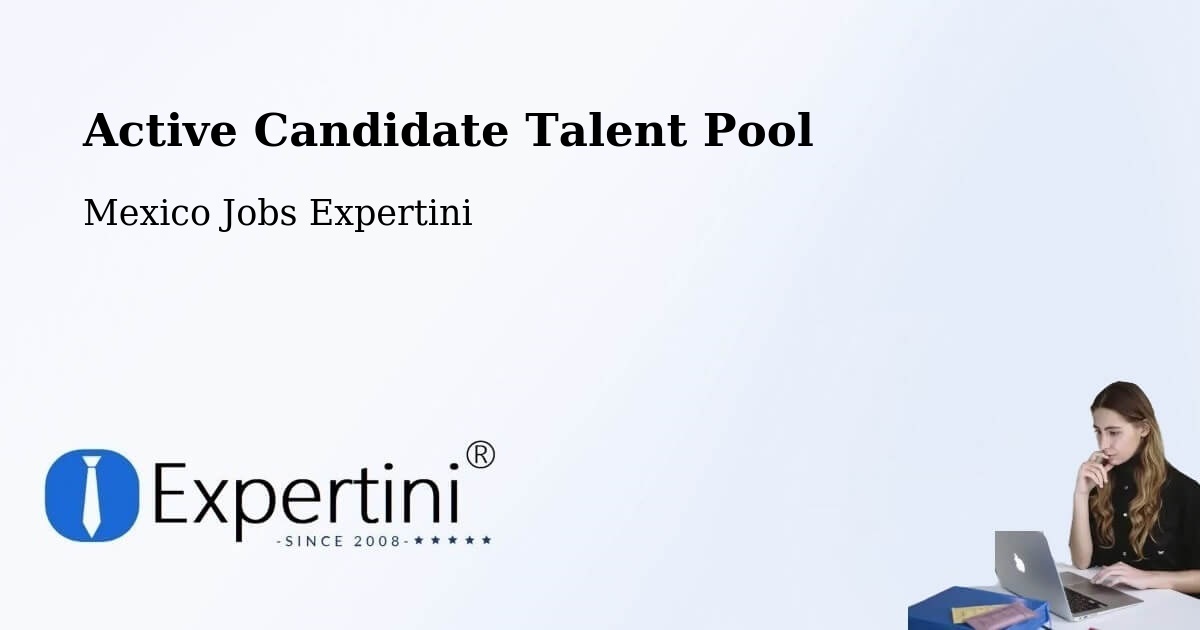Active Candidate Talent Pool – Holca - Mexico Jobs Expertini