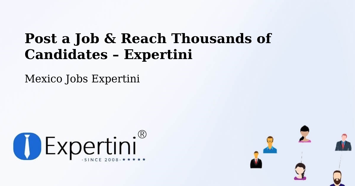 Post a Job in Holca – Hire the Right Talent - Holca, Mexico Jobs Expertini