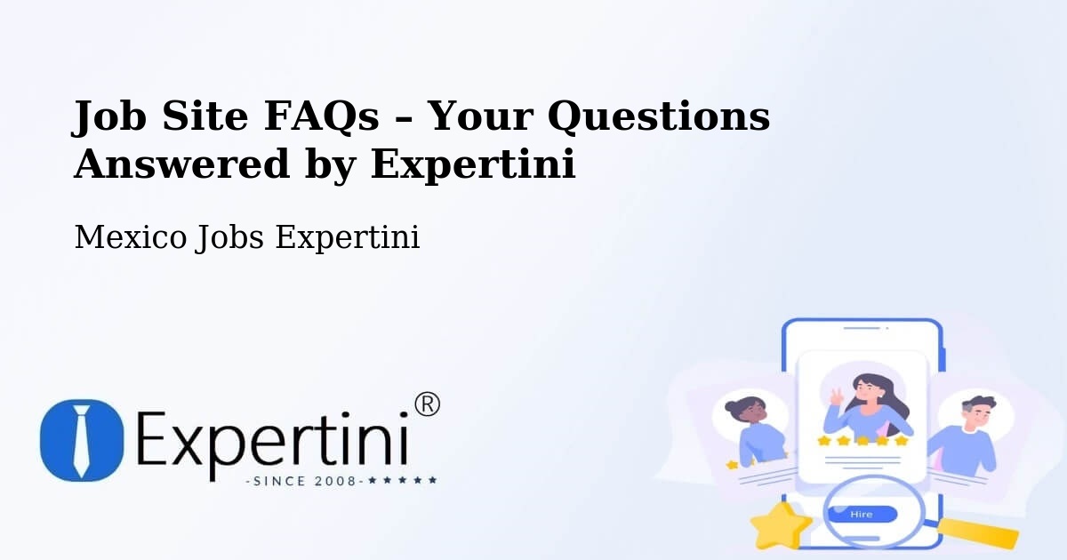 Job Site FAQs – Frequently Asked Questions – Holca - Holca, Mexico Jobs Expertini