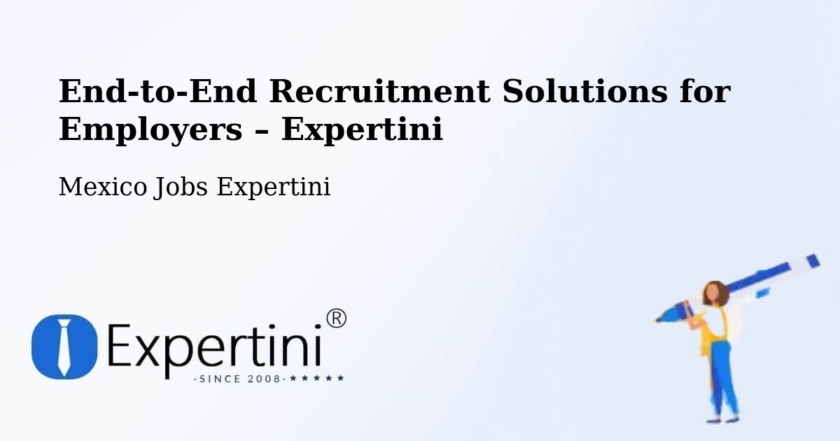 Recruitment Solutions for Employers – Holca - Holca, Mexico Jobs Expertini